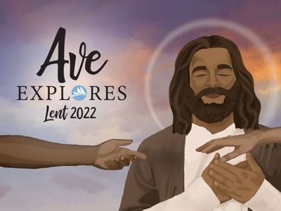 Graphic for Ave Explores: Lent 2022 series